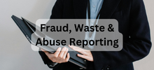 Fraud, Waste & Abuse Reporting