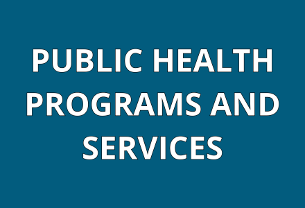 PUBLIC HEALTH PROGRAMS & SERVICES