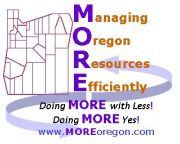 Managing Oregon Resources Efficiently (MORE) logo.  Doing MRE with Less! Doing MORE Yes!  www.moreoregon.com