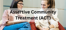 Assertive Community Treatment (ACT)