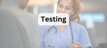Healthcare worker wearing scrubs and a stethoscope speaking with a patient, with the text "Testing" displayed.