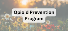 Field of flowers in sunlight, with the text "Opioid Prevention Program" displayed.