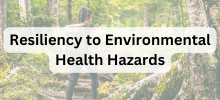 Person standing on a wooded trail surrounded by trees, with the text "Resiliency to Environmental Health Hazards" displayed.