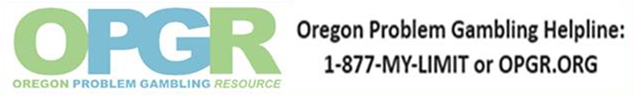 Oregon Problem Gambling Resource (OPGR) 1-877-MY-LIMIT or OPGR.org
