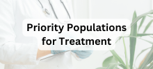 Healthcare provider holding a clipboard in a clinical setting, with the text "Priority Populations for Treatment" displayed.